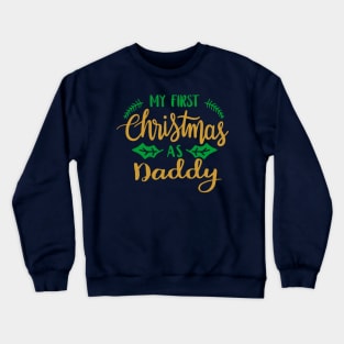 First Christmas as Daddy Crewneck Sweatshirt